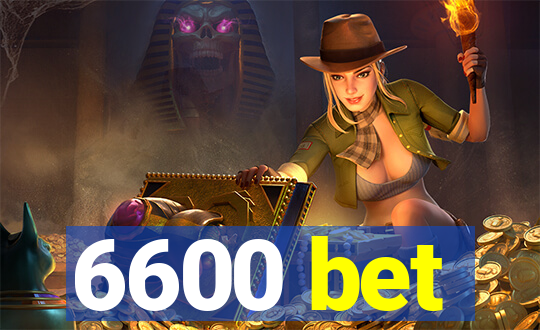 6600 bet